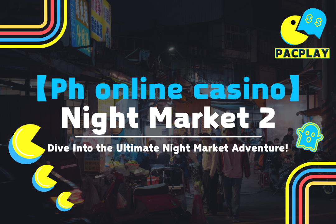 Phonlinecasino Pacplay Night Market 2